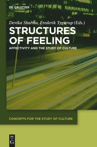 Structures Of Feeling Affectivity And The Study Of Culture Devika Sharma Editor Frederik Tygstrup Editor