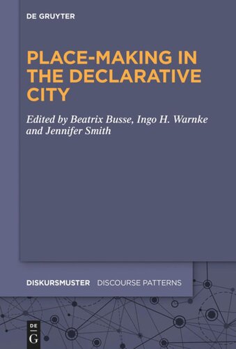 Placemaking In The Declarative City Beatrix Busse Editor Ingo H Warnke Editor Jennifer Smith Editor