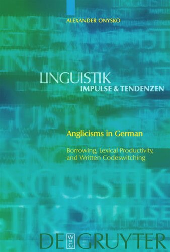 Anglicisms In German Borrowing Lexical Productivity And Written Codeswitching Reprint 2014 Alexander Onysko