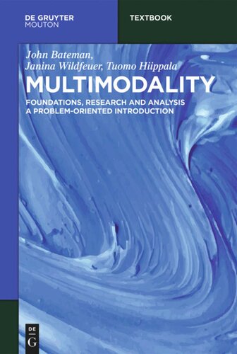 Multimodality Foundations Research And Analysis A Problemoriented Introduction John Bateman Janina Wildfeuer Tuomo Hiippala