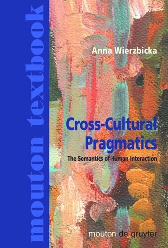 Crosscultural Pragmatics The Semantics Of Human Interaction 2nd Ed With A New Preface 2003 Anna Wierzbicka
