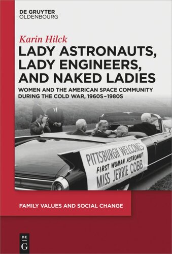 Lady Astronauts Lady Engineers And Naked Ladies Women And The American Space Community During The Cold War 1960s1980s Karin Hilck