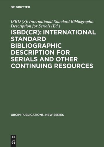 Isbdcr International Standard Bibliographic Description For Serials And Other Continuing Resources Revised From The Isbds International Standard Bibliographic Description Forserials Reprint 2018