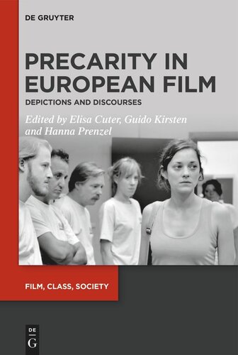 Precarity In European Film Depictions And Discourses Elisa Cuter Editor Guido Kirsten Editor Hanna Prenzel Editor