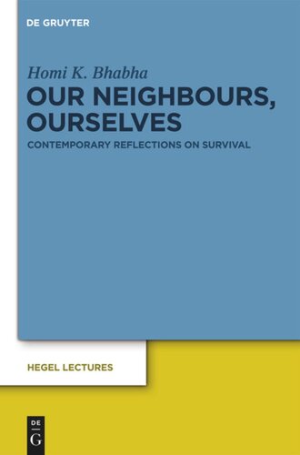 Our Neighbours Ourselves Contemporary Reflections On Survival Homi K Bhabha