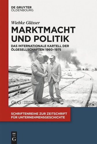 Marktmacht Und Politik Das Internationale Kartell Der ölgesellschaften 19601975 Wiebke Glässer