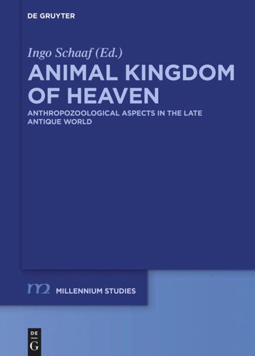 Animal Kingdom Of Heaven Anthropozoological Aspects In The Late Antique World Ingo Schaaf Editor