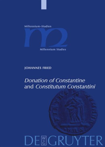 Donation Of Constantine And Constitutum Constantini The Misinterpretation Of A Fiction And Its Original Meaning With A Contribution By Wolfram Brandes The Satraps Of Constantine Johannes Fried