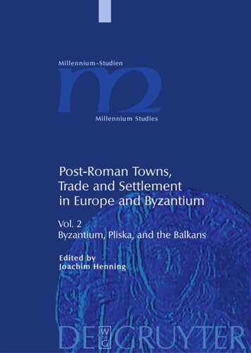 Postroman Towns Trade And Settlement In Europe And Byzantium Volume 2 Byzantium Pliska And The Balkans