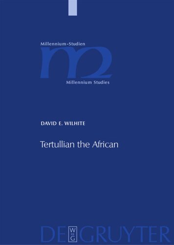 Tertullian The African An Anthropological Reading Of Tertullians Context And Identities David E Wilhite