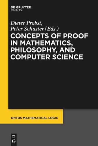 Concepts Of Proof In Mathematics Philosophy And Computer Science Dieter Probst Editor Peter Schuster Editor