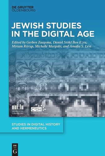 Jewish Studies In The Digital Age Gerben Zaagsma Editor Daniel Stkl Ben Ezra Editor Miriam Rrup Editor Michelle Margolis Editor Amalia S Levi Editor University Of Luxembourg Editor