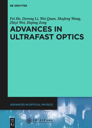 Advances In Optical Physics Volume 6 Advances In Ultrafast Optics Fei He Derong Li Wei Quan Shufeng Wang Zhiyi Wei Heping Zeng Shanghai Jiao Tong University Press