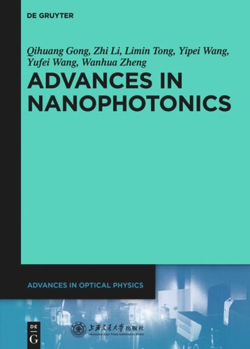 Advances In Optical Physics Volume 4 Advances In Nanophotonics Qihuang Gong Zhi Li Limin Tong Yipei Wang Yufei Wang Wanhua Zheng Shanghai Jiao Tong University Press