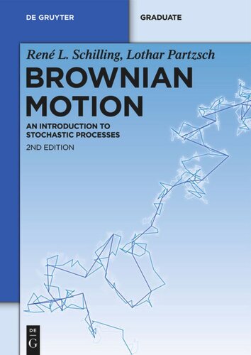Brownian Motion An Introduction To Stochastic Processes 2nd Revised And Extended Edition Ren L Schilling Lothar Partzsch Bjrn Bttcher