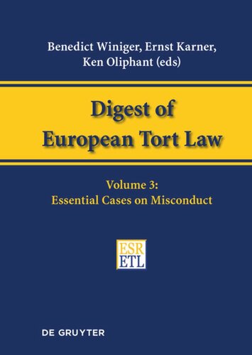 Digest Of European Tort Law Volume 3 Essential Cases On Misconduct Benedict Winiger Editor Ernst Karner Editor Ken Oliphant Editor