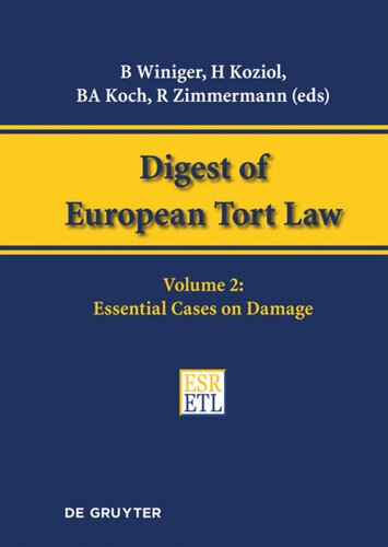 Digest Of European Tort Law Volume 2 Essential Cases On Damage Benedict Winiger Editor Helmut Koziol Editor Bernhard A Koch Editor Reinhard Zimmermann Editor