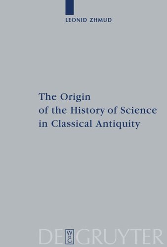 The Origin Of The History Of Science In Classical Antiquity Leonid Zhmud Alexander Chernoglazov