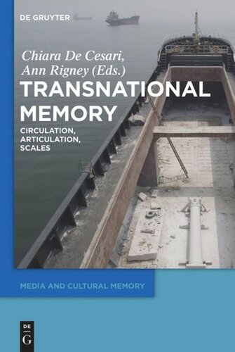 Transnational Memory Circulation Articulation Scales Chiara De Cesari Editor Ann Rigney Editor