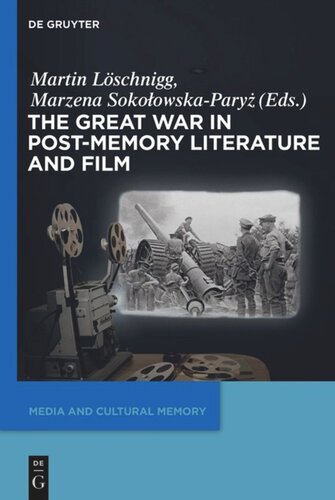 The Great War In Postmemory Literature And Film Martin Lschnigg Editor Marzena Sokolowskaparyz Editor