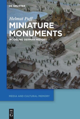 Miniature Monuments Modeling German History Helmut Puff