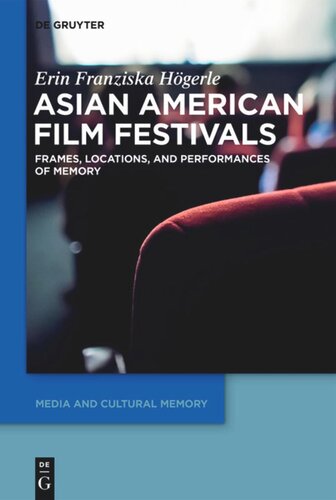 Asian American Film Festivals Frames Locations And Performances Of Memory Erin Franziska Hgerle