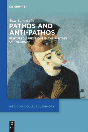 Pathos And Antipathos Ruptured Affections In The Writing Of The Shoah Tom Vanassche