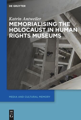 Memorialising The Holocaust In Human Rights Museums Katrin Antweiler