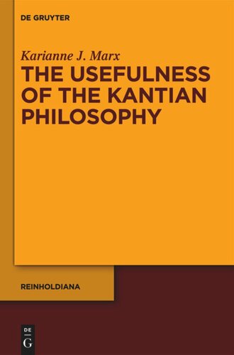 The Usefulness Of The Kantian Philosophy How Karl Leonhard Reinholds Commitment To Enlightenment Influenced His Reception Of Kant Karianne J Marx