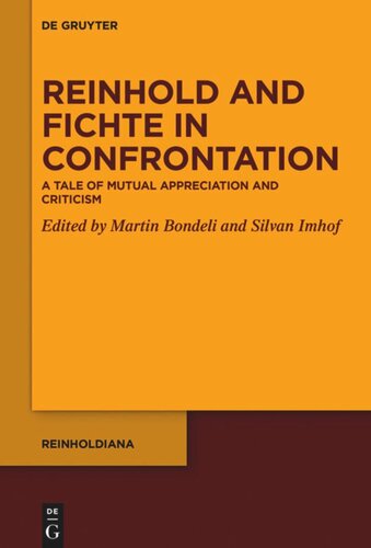 Reinhold And Fichte In Confrontation A Tale Of Mutual Appreciation And Criticism Martin Bondeli Editor Silvan Imhof Editor