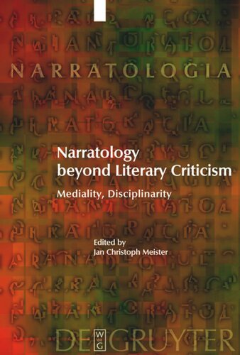 Narratology Beyond Literary Criticism Mediality Disciplinarity Jan Christoph Meister Editor Tom Kindt Editor Wilhelm Schernus Editor