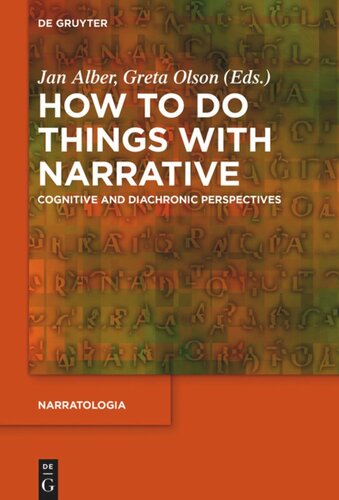 How To Do Things With Narrative Cognitive And Diachronic Perspectives Jan Alber Editor Greta Olson Editor Birte Christ Editor