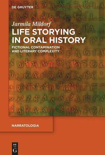 Life Storying In Oral History Fictional Contamination And Literary Complexity Jarmila Mildorf