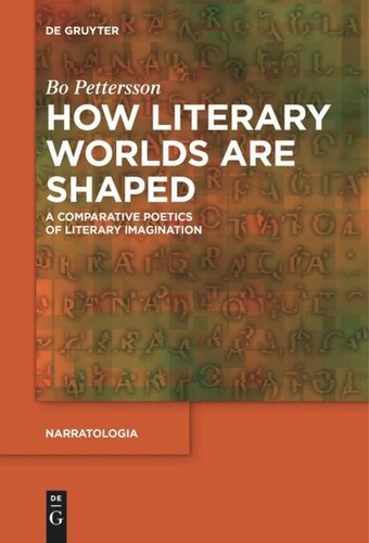 How Literary Worlds Are Shaped A Comparative Poetics Of Literary Imagination Bo Pettersson