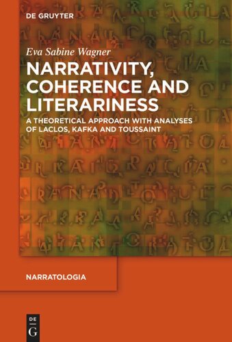 Narrativity Coherence And Literariness A Theoretical Approach With Analyses Of Laclos Kafka And Toussaint Eva Sabine Wagner