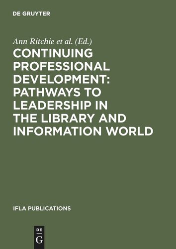 Continuing Professional Development Pathways To Leadership In The Library And Information World Ann Ritchie Editor Clare Walker Editor
