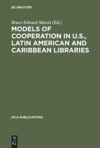 Models Of Cooperation In Us Latin American And Caribbean Libraries The First Iflaseflin International Summit On Library Cooperation In The Americas Bruce Edward Massis Editor