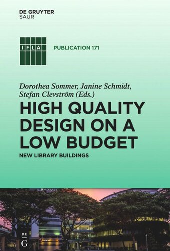 High Quality Design On A Low Budget New Library Buildings Proceedings Of The Satellite Conference Of The Ifla Library Buildings And Equipment Section Making Ends Meet High Quality Design On A Low Budget Held At Li Ka Shing Library Singapore Manageme Dorothea Sommer Editor Janine Schmidt Editor Stefan Clevstrm Editor