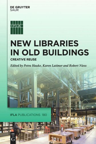 New Libraries In Old Buildings Creative Reuse Petra Hauke Editor Karen Latimer Editor Robert Niess Editor