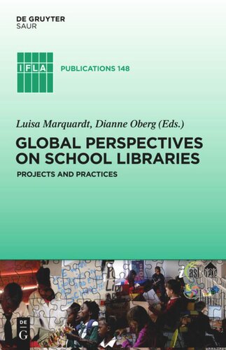 Global Perspectives On School Libraries Projects And Practices Luisa Marquardt Editor Dianne Oberg Editor