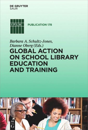 Global Action On School Library Education And Training Barbara A Schultzjones Editor Dianne Oberg Editor