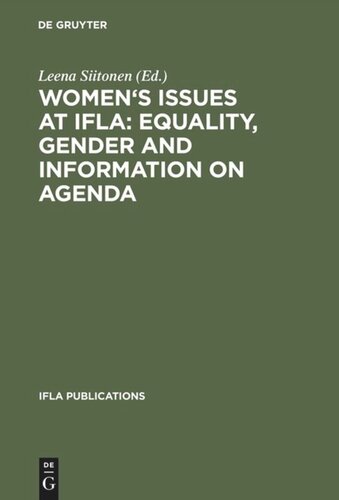 Womens Issues At Ifla Equality Gender And Information On Agenda Papers From The Programs Of The Round Table On Womens Issues At Ifla Annual Conferences 19932002 Leena Siitonen Editor