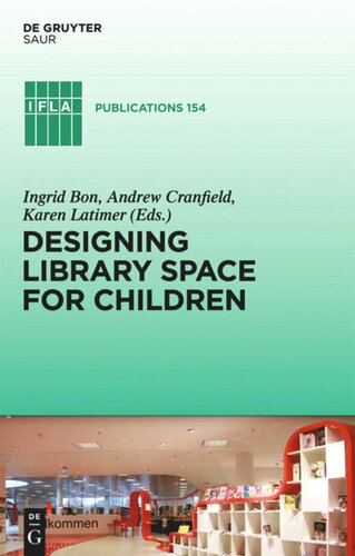 Designing Library Space For Children Ingrid Bon Editor Andrew Cranfield Editor Karen Latimer Editor