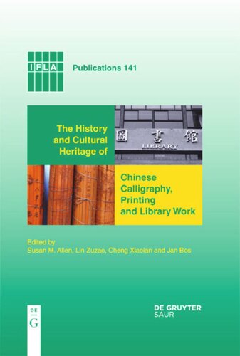 The History And Cultural Heritage Of Chinese Calligraphy Printing And Library Work 1st Edition Susan M Allen