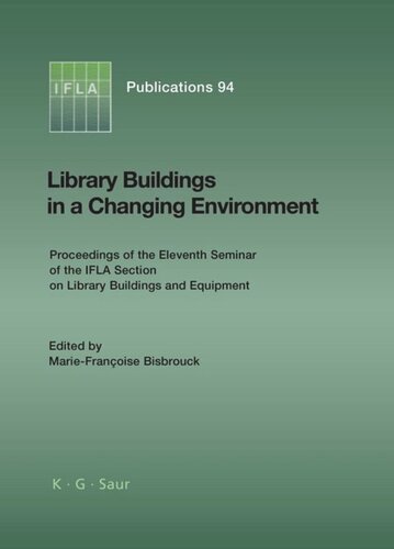 Library Buildings In A Changing Environment Proceedings Of The 11th Seminar Of The Ifla Section On Library Buildings And Equipment Shanghai China 1418 August 1999 Mariefranoise Bisbrouck Editor