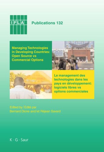 Managing Technologies And Automated Library Systems In Developing Countries Open Source Vs Commercial Options Proceedings Of The Ifla Preconference Satellite Meeting Dakar Sngal August 1516 2007 Bernard Dione Editor Rjean Savard Editor