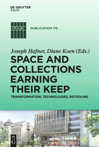 Space And Collections Earning Their Keep Transformation Technologies Retooling Joseph Hafner Editor Diane Koen Editor