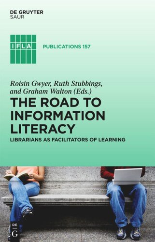The Road To Information Literacy Librarians As Facilitators Of Learning Roisin Gwyer Editor Ruth Stubbings Editor Graham Walton Editor