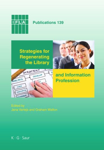 Strategies For Regenerating The Library And Information Profession Jana Varlejs Editor Graham Walton Editor