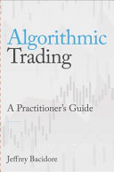 Algorithmic Trading A Practitioners Guide Jeffrey Bacidore